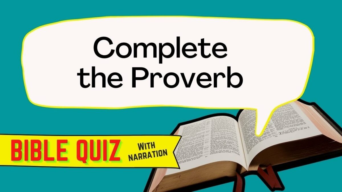 Proverbs Bible Quiz: Complete The Proverb!